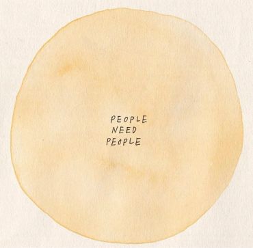 People need people - Connection.