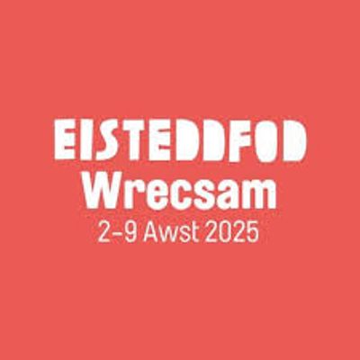 Eisteddfod Wrecsam event details for 2025.