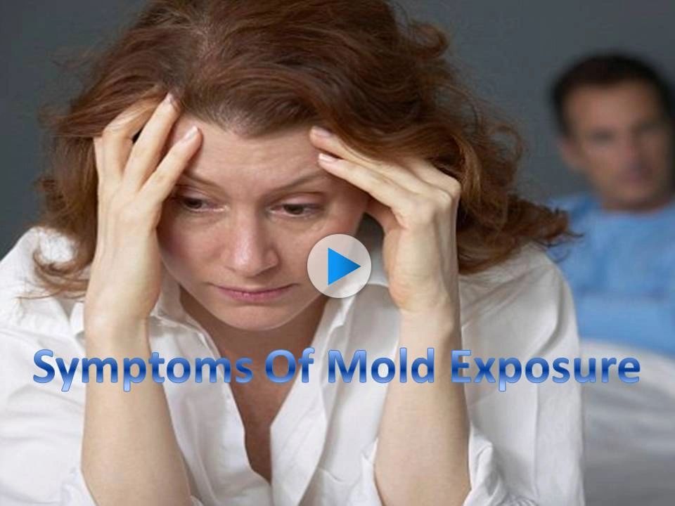 VIDEO The Symptoms of Mold Exposure