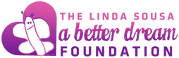 The Linda Sousa A Better Dream Foundation Inc