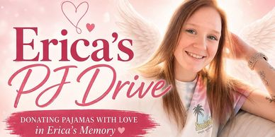 Erica's PJ Drive promotes donating pajamas in memory of Erica with love.