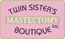 Twin Sister's Mastectomy Boutique