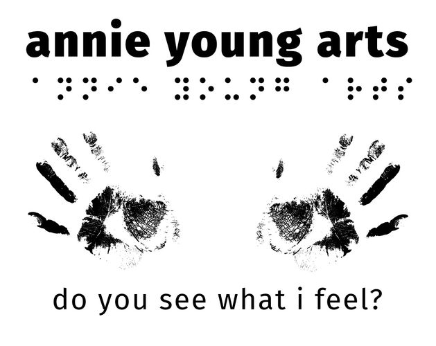 printed text &braille reads annie young arts hand prints look like eyes text do you see what I feel?