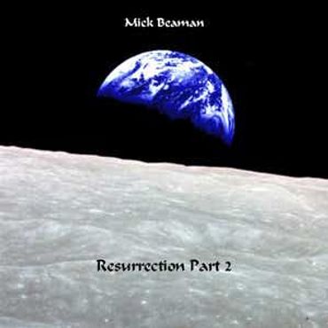 Mick Beaman Resurrection Part 2