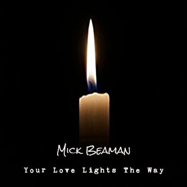 Mick Beaman Your Love Lights The Way