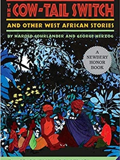 The Cow-Tail Switch and Other West African Stories by Harold Courlander and Gorge Herzog