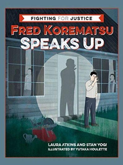 Fred Korematsu Speaks Up by Laura Atkins and Stan Yogi