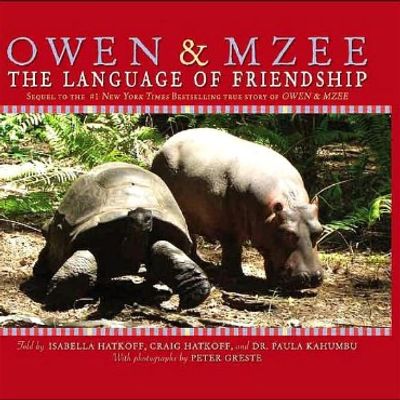 Owen and Mzee the Language of Friendship