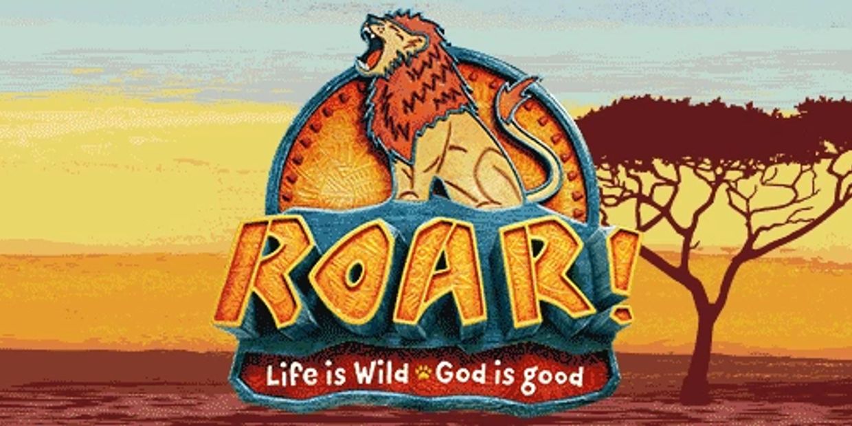 Roaring lion logo with the text 'ROAR! Life is Wild God is good'.