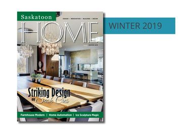 Winter 2019 Digital Issue of Saskatoon HOME magazine. Find out more about advertising with us.