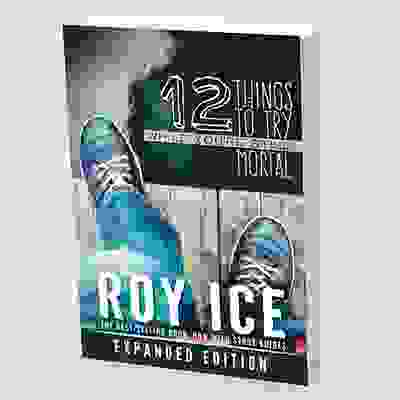 12 Things to Try While You're Still Mortal, book by Roy Ice