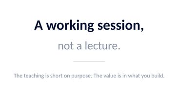Quote about working sessions over lectures.