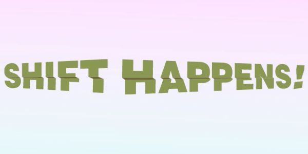 Text saying 'SHIFT HAPPENS!' in green.