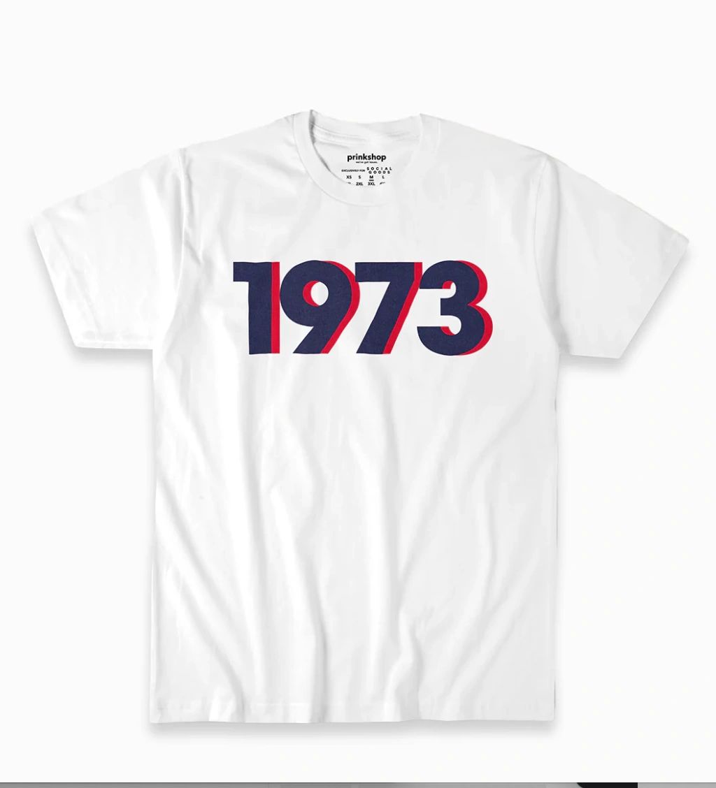 1973 tshirt the year Roe V Wade was decided.