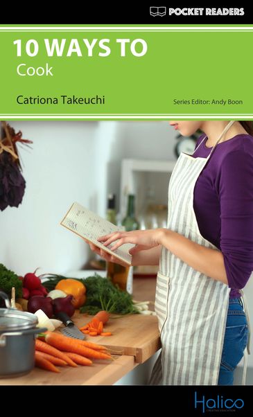 10 WAYS TO cook. Graded Reader for extensive reading program. CERF A2