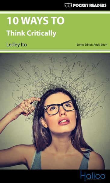 10 WAYS TO think critically. Graded Reader for extensive reading program. CERF A2