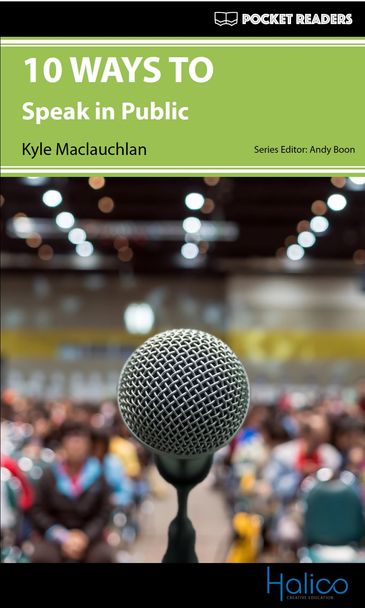 10 WAYS TO speak in public. Graded Reader for extensive reading program. CERF A2