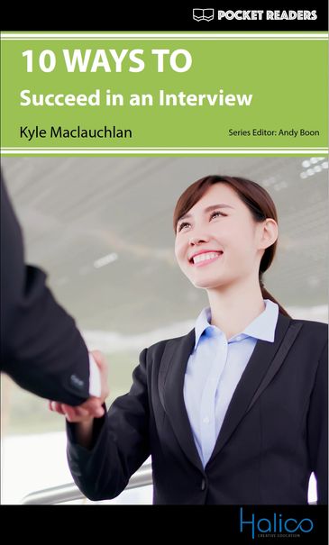 10 WAYS TO succeed in an interview. Graded Reader for extensive reading program. CERF A2