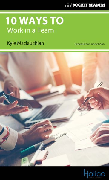 10 WAYS TO work in a team. Graded Reader for extensive reading program. CERF A2