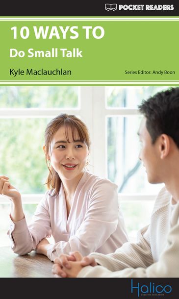 10 WAYS TO do small talk. Graded Reader for extensive reading program. CERF A2