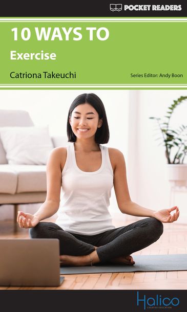 10 WAYS TO exercise. Graded Reader for extensive reading program. CERF A2