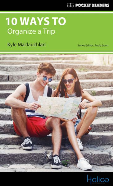 10 WAYS TO organize a trip. Graded Reader for extensive reading program. CERF A2