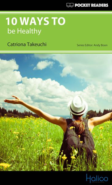 10 WAYS TO be healthy. Graded Reader for extensive reading program. CERF A2