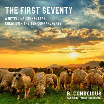 Cover of Audiobook titled The First Seventy: A Retelling Commentary, Creation - The Ten Commandments