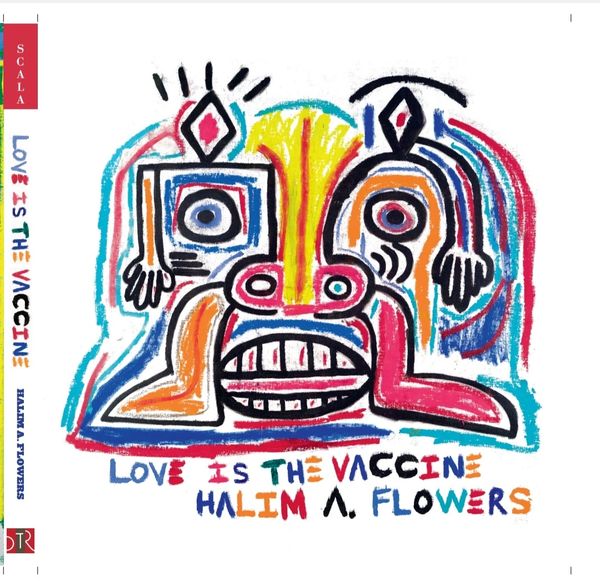 HALIM A. FLOWERS: LOVE IS THE VACCINE
BUY NOW https://amzn.to/3YG1Uc4