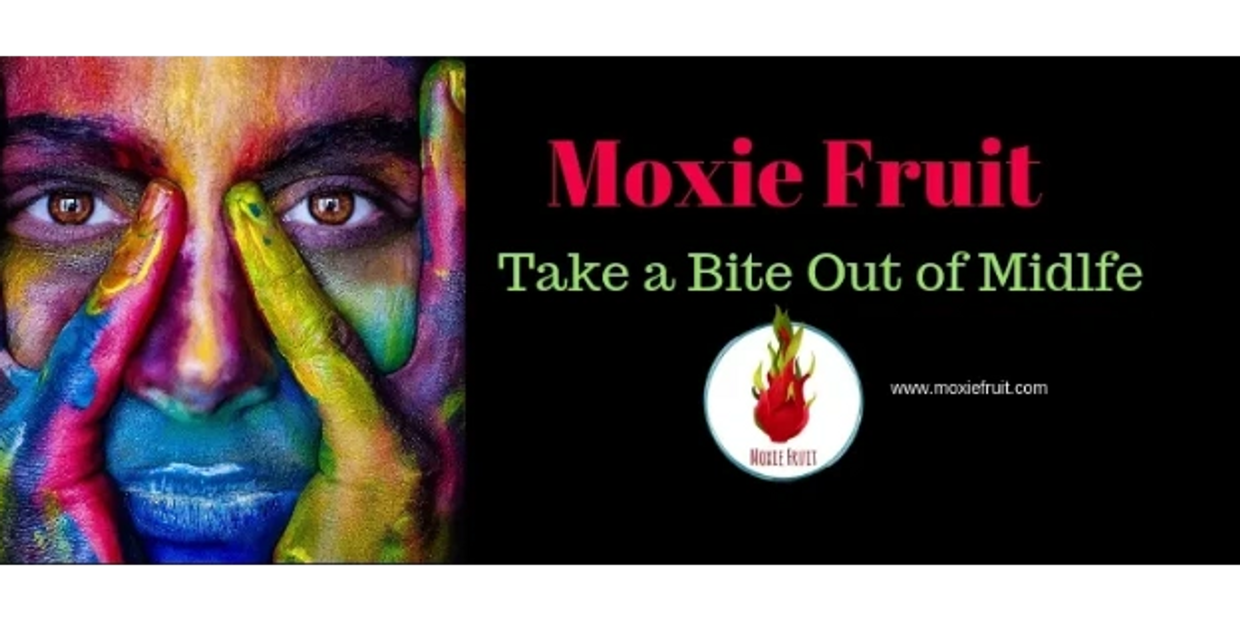 Moxie Fruit is a blog for midlife women. Take a Bite Out of Midlife