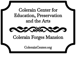 The Colerain Center for
Education, Preservation, 
and the Arts