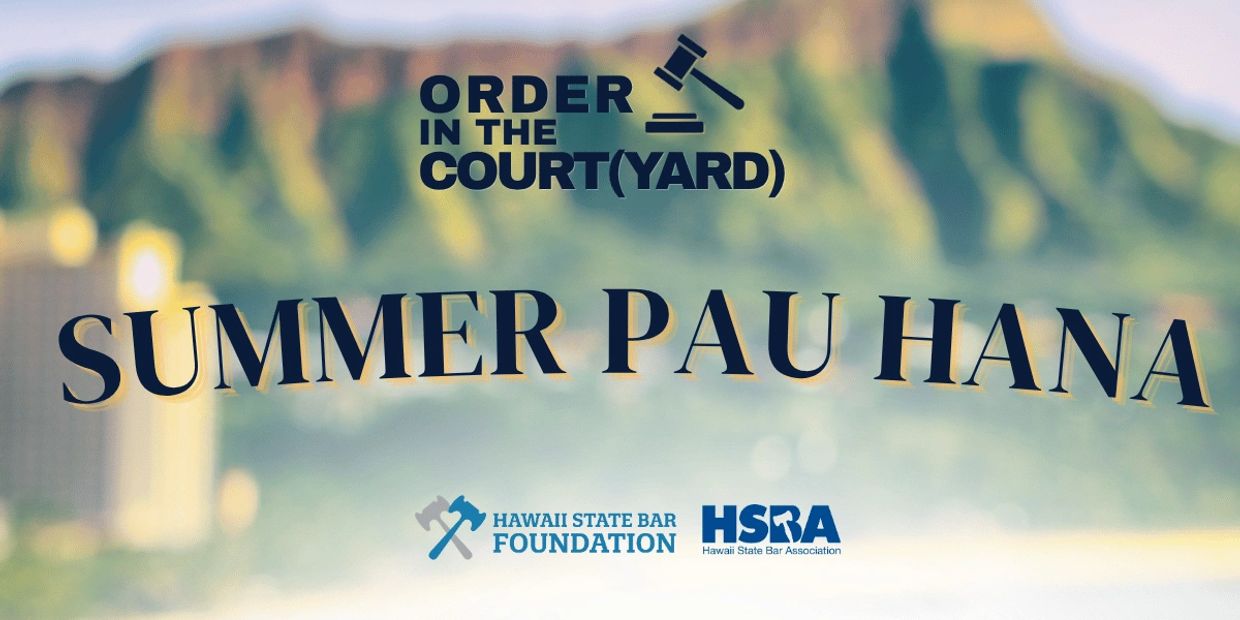Summer Pau Hana event by Hawaii State Bar Foundation and HSBA.