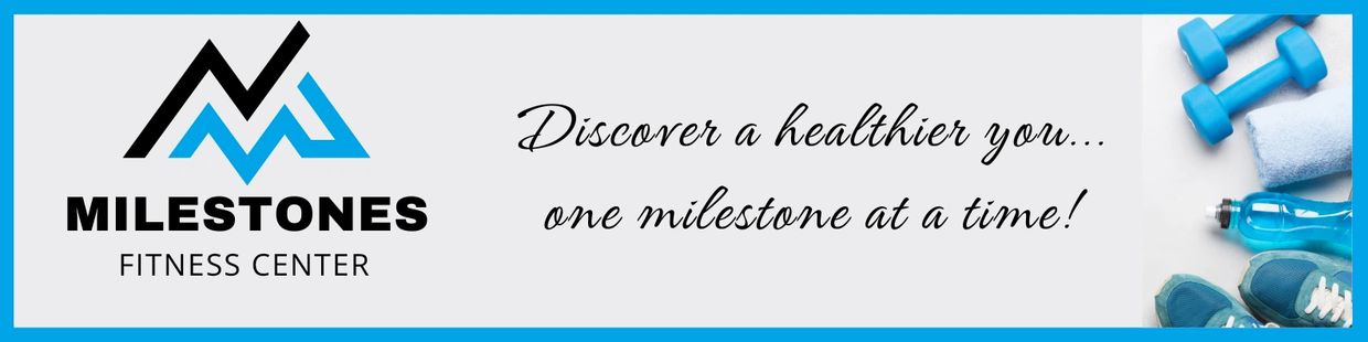 Milestones Fitness Center logo with a motivational health slogan.