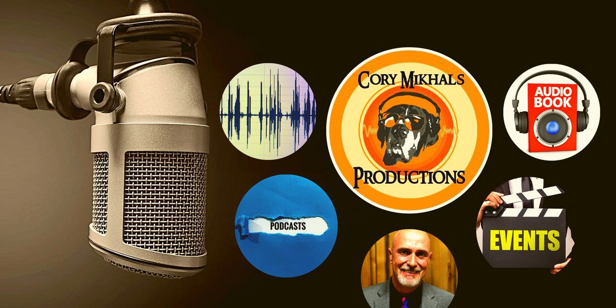 For all of your Audio, Event Hosting and Podcast needs... Cory Mikhals Productions