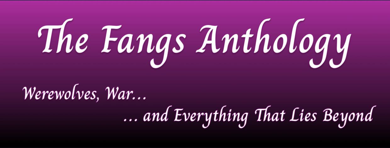 The Fangs Anthology: Werewolves, War, and Beyond.