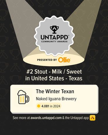 The Winter Texan by Naked Iguana Brewery is ranked #2 Milk/Sweet Stout in Texas for 2024 on Untappd.