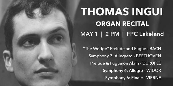  Thomas Ingui | Organ Recital
May 1, 2022
First Presbyterian Church Lakeland
Click the photo to view
