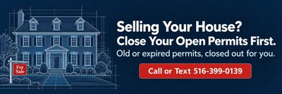 Selling your house? Close your open permits first. Call or text 516-399-0139