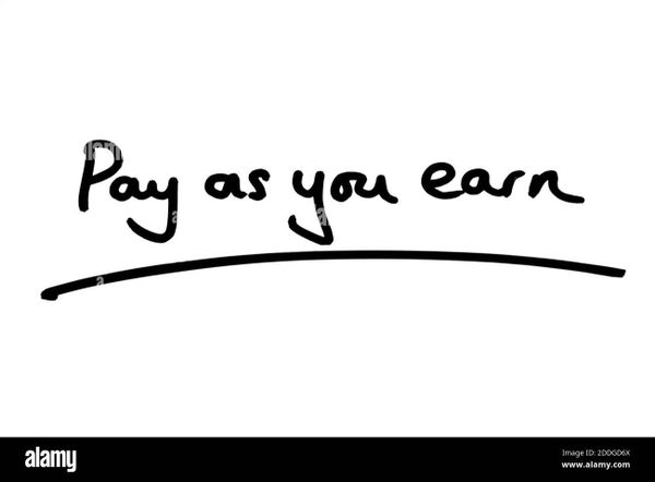 Handwritten phrase 'Pay as you earn' underlined in black ink.