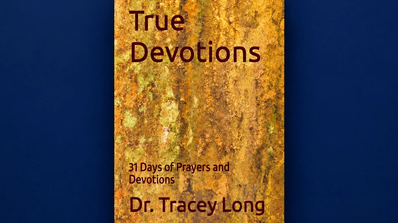 Cover of True Devotions: 31 Days of Prayers and Devotions by Dr. Tracey Long.