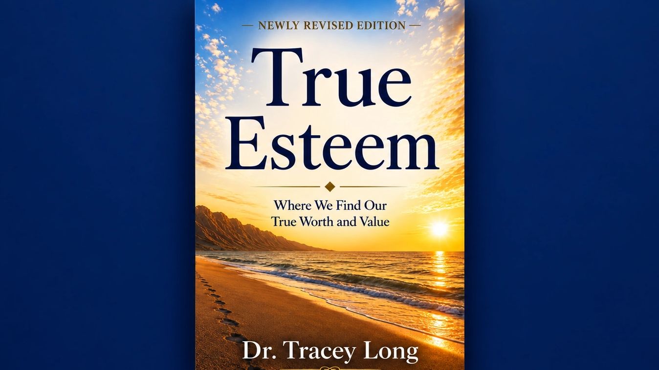 Cover of True Esteem: Where We Find Our True Worth and Value by Dr. Tracey Long.