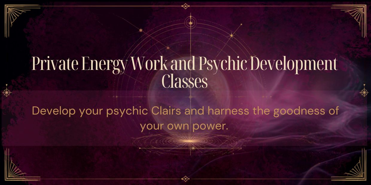 Private psychic development classes.