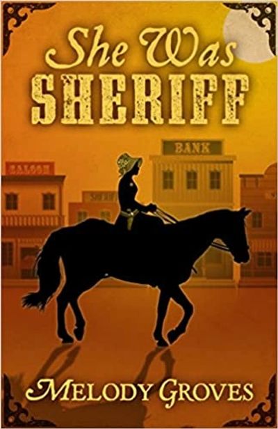 She Was Sheriff by Melody Groves