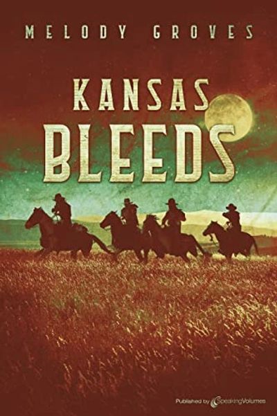Kansas Bleeds by Melody Groves