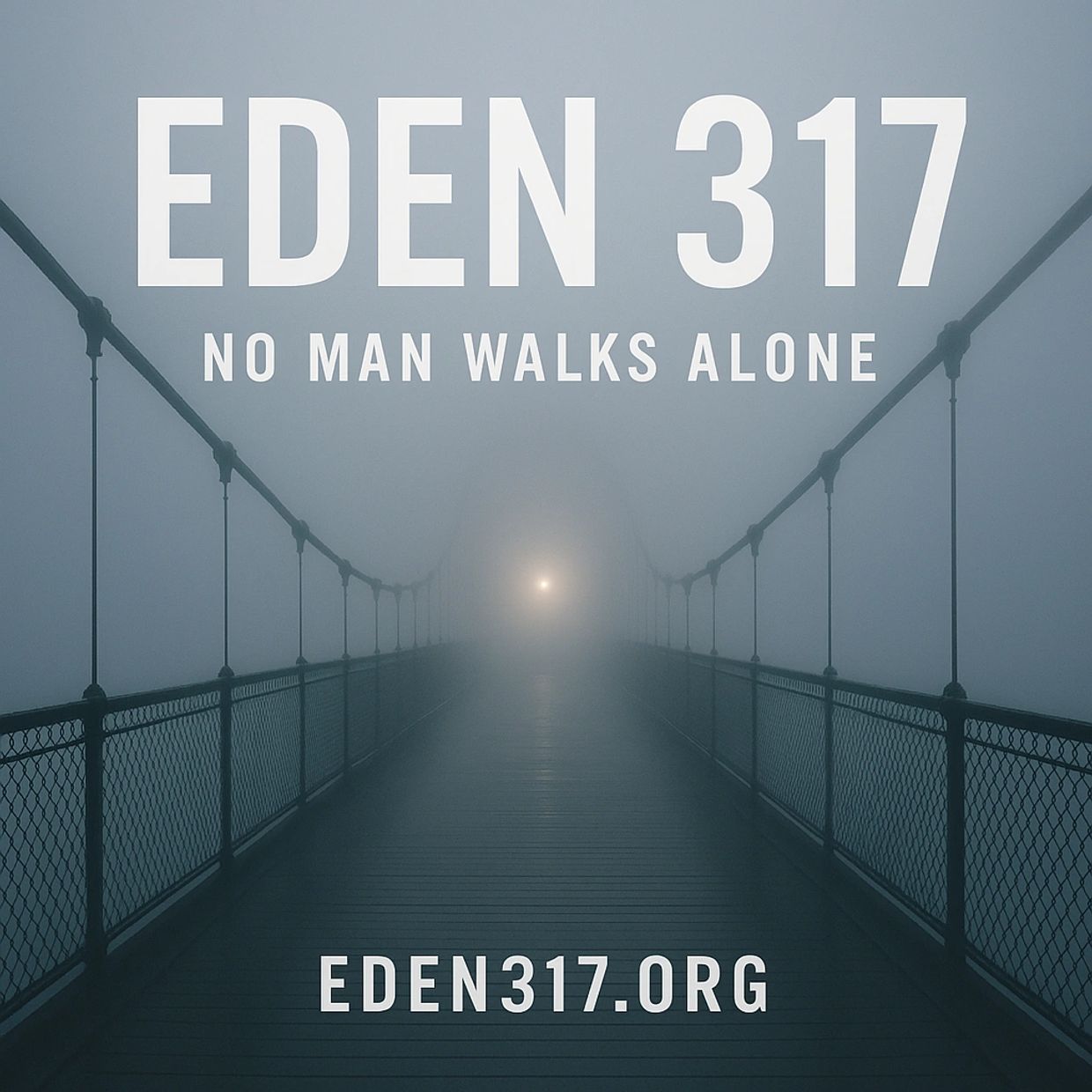 Foggy bridge with text overlay promoting EDEN 317 and the slogan 'No Man Walks Alone.'