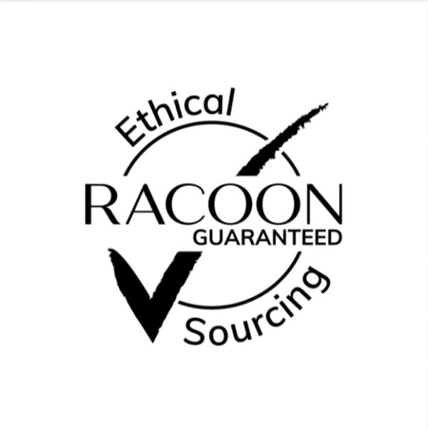 Ethical Sourcing - Racoon Guaranteed