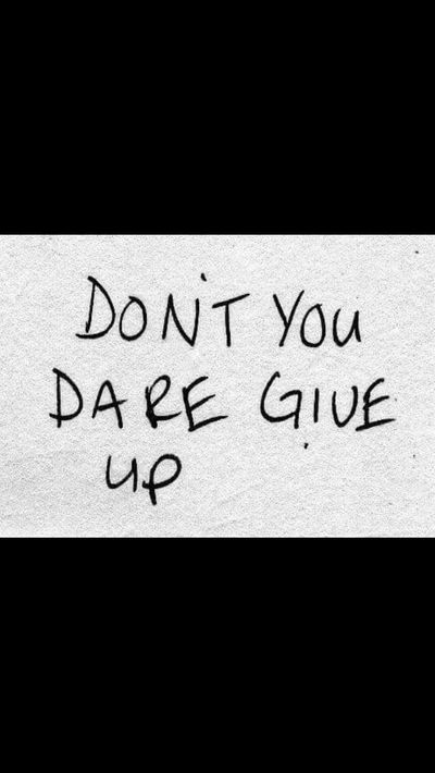 motivation to not give up, don't give up, you can do this, keep going