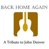 "BACK HOME AGAIN - A TRIBUTE TO JOHN DENVER"