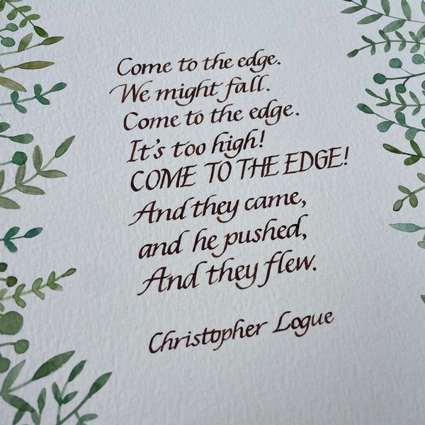 Come to the edge poem hand written in italic calligraphy by Kate Downey Art
