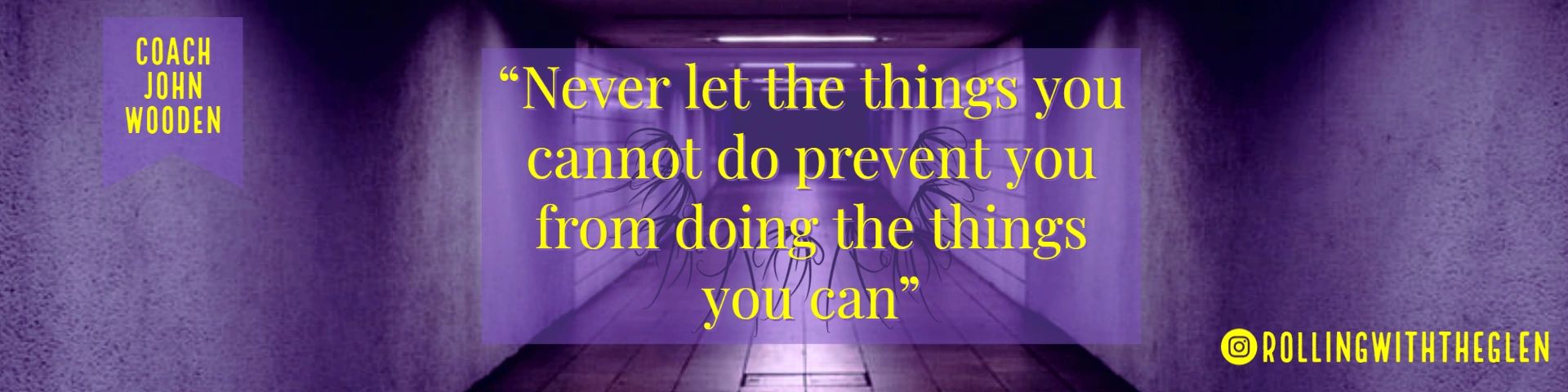 Motivational quote from Coach John Wooden Never let the things you cannot do prevent you...